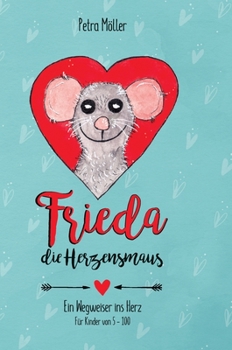 Hardcover Frieda die Herzensmaus: Wegweiser ins Herz [German] Book