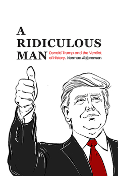 Paperback A Ridiculous Man: Donald Trump and the Verdict of History Book