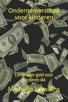 Paperback Ondernemerschap voor kinderen: Leren over geld voor kinderen #4 [Dutch] Book
