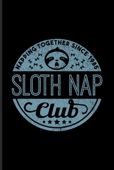 Sloth Nap Club Napping Together Since Forever: Team Sloth Undated Planner Weekly & Monthly No Year Pocket Calendar Medium 6x9 Softcover For Wildlife & Animal Lover Fans