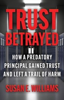 Trust Betrayed: How a Predatory Principal Gained Trust and Left a Trail of Harm