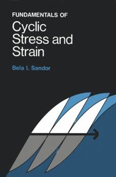 Hardcover Fundamentals of Cyclic Stress and Strain Book