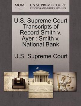 Paperback U.S. Supreme Court Transcripts of Record Smith V. Ayer: Smith V. National Bank Book