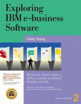 Paperback Exploring IBM E-Business Software: Become an Instant Insider on IBM's Internet Business Tools Book