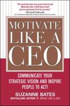 Hardcover Motivate Like a Ceo: Communicate Your Strategic Vision and Inspire People to Act! Book