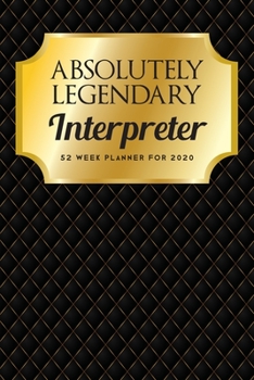 Paperback Absolutely Legendary Interpreter: 52 Week Planner 2020 Book