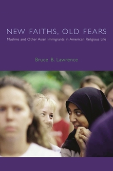 Hardcover New Faiths, Old Fears: Muslims and Other Asian Immigrants in American Religious Life Book