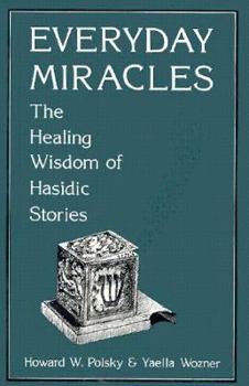 Hardcover Everyday Miracles: The Healing Wisdom of Hasidic Stories Book