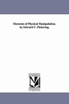 Paperback Elements of Physical Manipulation. by Edward C. Pickering. Book
