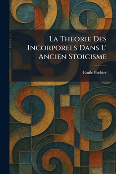 La Theorie Des Incorporels Dans L' Ancien Stoicisme (French Edition)