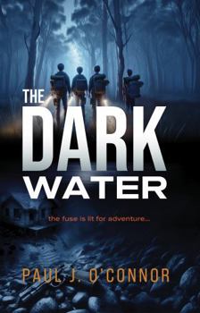Paperback The Dark Water: The fuse is lit for adventure... Book