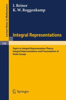 Integral Representations: Topics In Integral Representation Theory. Integral Representations And Presentations Of Finite Groups By Roggenkamp, K. W.