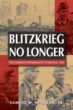 Paperback Blitzkrieg No Longer: The German Wehrmacht in Battle, 1943 Book