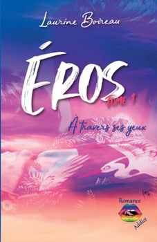 Paperback Éros - tome 1: À travers ses yeux [French] Book