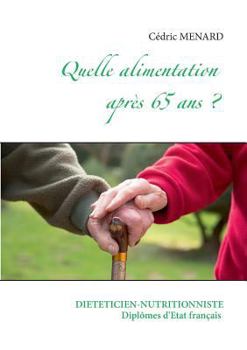Paperback Quelle alimentation après 65 ans ? [French] Book