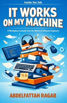 It Works on My Machine: Quiet Humor from the World of Software Engineers