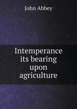 Paperback Intemperance its bearing upon agriculture Book
