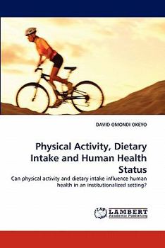 Paperback Physical Activity, Dietary Intake and Human Health Status Book