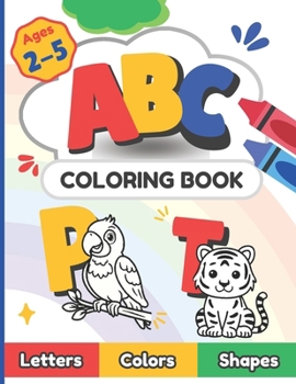 ABC Coloring Book: Color 70+ Pages of Engaging Pictures Animals, Vehicles, Fruits, Objects, Toys for Boys and Girls Toddlers