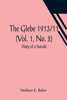 Paperback The Glebe 1913/11 (Vol. 1, No. 2): Diary of a Suicide Book
