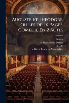 Auguste Et Theodore, Ou Les Deux Pages, Comedie En 2 Actes