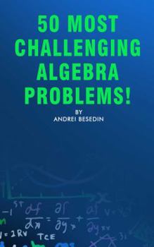 Paperback 50 Most Chellenging Algebra Problems! Book