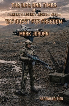 The Life and Times of Gunnery Sergeant Jackson Mason: The Quest For Freedom