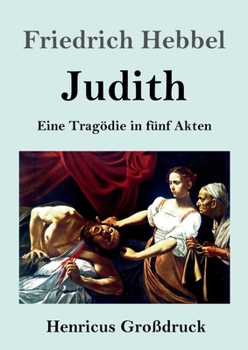 Paperback Judith (Großdruck): Eine Tragödie in fünf Akten [German] Book