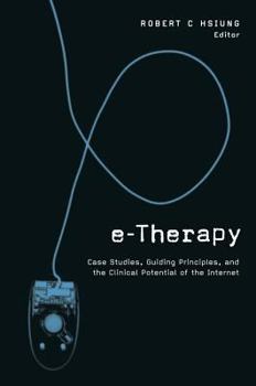 Paperback E-Therapy: Case Studies, Guiding Principles, and the Clinical Potential of the Internet Book