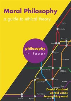 Paperback Moral Philosophy: A Guide to Ethical Theory. Daniel Cardinal, Gerald Jones, Jeremy Hayward Book