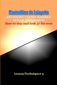 Paperback Anunnaki Ulema Daemat-Afnah Technique: How to stay and look 37 for ever Book