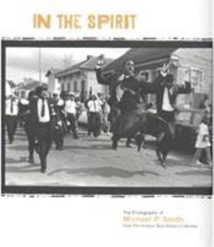 Paperback In the Spirit: The Photography of Michael P. Smith from the Historic New Orleans Collection Book