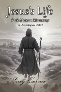 Paperback Jesus's Life & 18-Month Ministry: (In Chronological Order) Book