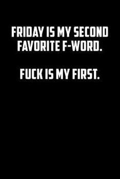 Friday Is My Second Favorite F Word. Fuck Is My First.: Graph Paper Notebook, 6x9 Inch, 120 pages
