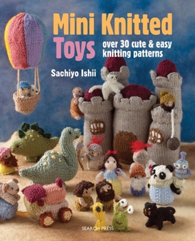 Paperback Mini Knitted Toys: Over 30 Cute & Easy Knitting Patterns Book