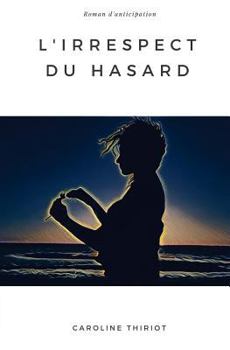 Paperback L'irrespect du Hasard [French] Book