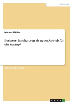 Paperback Business- Inkubatoren als neuer Antrieb für ein Startup? [German] Book