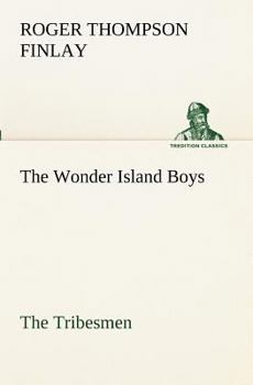 The Wonder Island Boys: The Tribesmen - Book #4 of the Wonder Island Boys