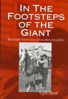 Hardcover In the Footsteps of the Giant: Randolph Scott's Son Remembers His Father Book