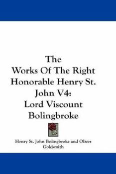 Paperback The Works Of The Right Honorable Henry St. John V4: Lord Viscount Bolingbroke Book