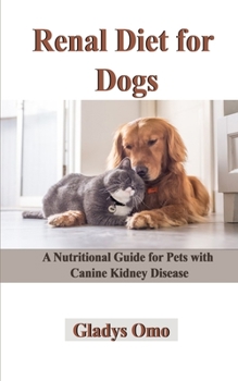Paperback Renal Diet for Dogs: A Nutritional Guide for Pets with Canine Kidney Disease Book