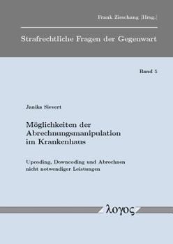 Paperback Moglichkeiten Der Abrechnungsmanipulation Im Krankenhaus: Upcoding, Downcoding Und Abrechnen Nicht Notwendiger Leistungen [German] Book