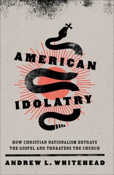 Hardcover American Idolatry: How Christian Nationalism Betrays the Gospel and Threatens the Church Book