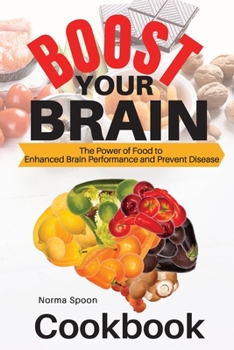 Paperback Boost Your Brain: The Power of Food to Enhanced Brain Performance and Prevent Disease Book