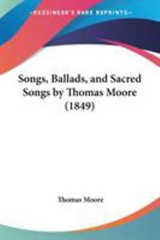 Paperback Songs, Ballads, and Sacred Songs by Thomas Moore (1849) Book