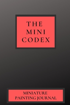 Paperback The Mini Codex: Miniature Painting Journal Book