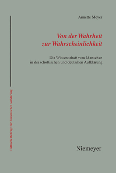 Paperback Von Der Wahrheit Zur Wahrscheinlichkeit: Die Wissenschaft Vom Menschen in Der Schottischen Und Deutschen Aufklärung [German] Book