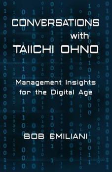 Paperback Conversations with Taiichi Ohno: Management Insights for the Digital Age Book