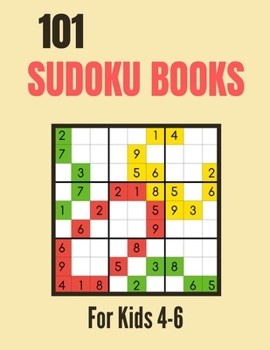 Paperback 101 Sudoku Books For Kids 4-6: A Sudoku Activity Book Ages 4-6 The Great Sudoku for Tickling Developing Spatial Awareness and Critical Thinking Skill Book