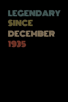 Paperback Legendary Since December 1935 - Birthday Gift For 84 Year Old Men and Women Born in December: Blank Lined Journal, Notebook, Diary, Planner Book